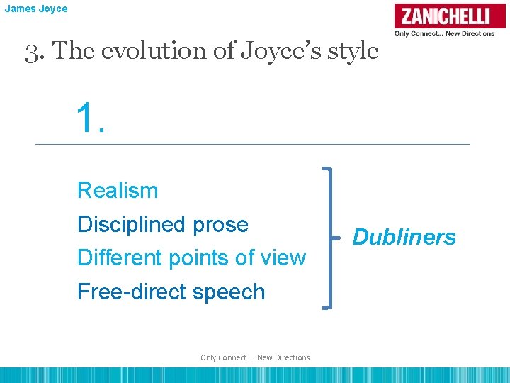James Joyce 3. The evolution of Joyce’s style 1. Realism Disciplined prose Different points