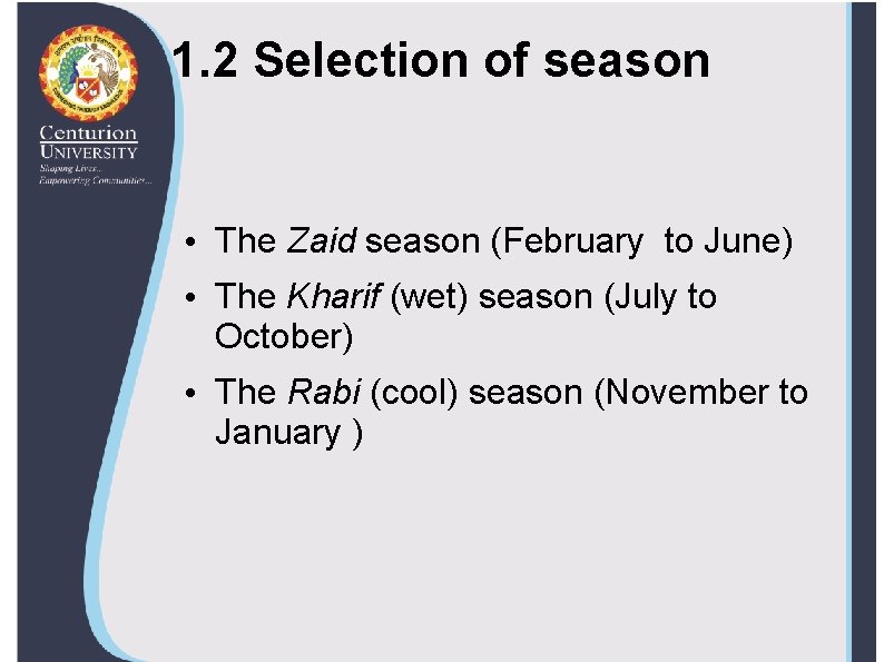 1. 2 Selection of season • The Zaid season (February to June) • The