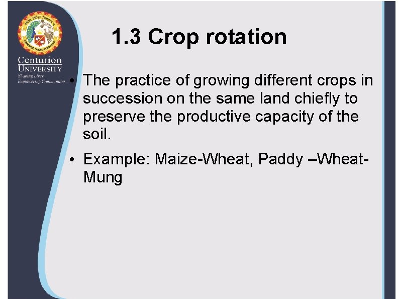 1. 3 Crop rotation • The practice of growing different crops in succession on