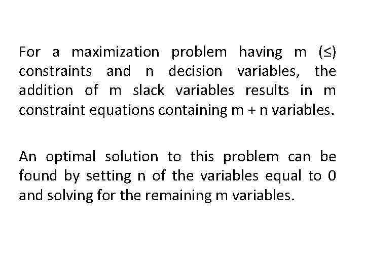 For a maximization problem having m (≤) constraints and n decision variables, the addition