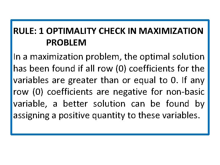 RULE: 1 OPTIMALITY CHECK IN MAXIMIZATION PROBLEM In a maximization problem, the optimal solution