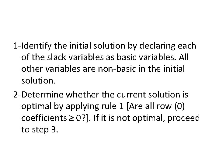 1 -Identify the initial solution by declaring each of the slack variables as basic