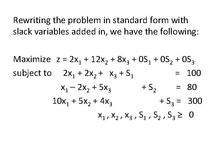 Rewriting the problem in standard form with slack variables added in, we have the