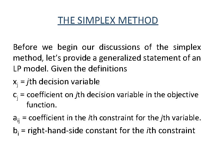 THE SIMPLEX METHOD Before we begin our discussions of the simplex method, let’s provide