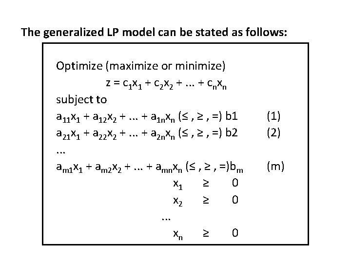 The generalized LP model can be stated as follows: Optimize (maximize or minimize) z