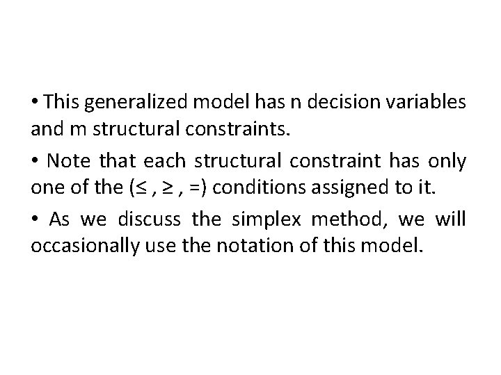  • This generalized model has n decision variables and m structural constraints. •