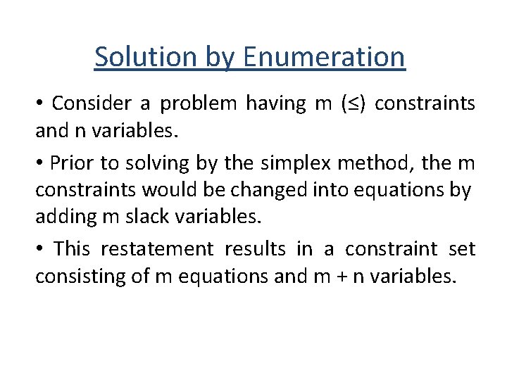 Solution by Enumeration • Consider a problem having m (≤) constraints and n variables.