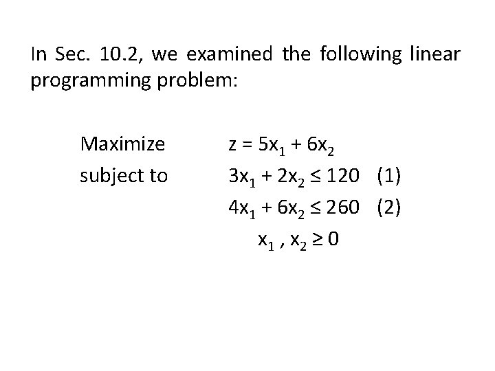 In Sec. 10. 2, we examined the following linear programming problem: Maximize subject to