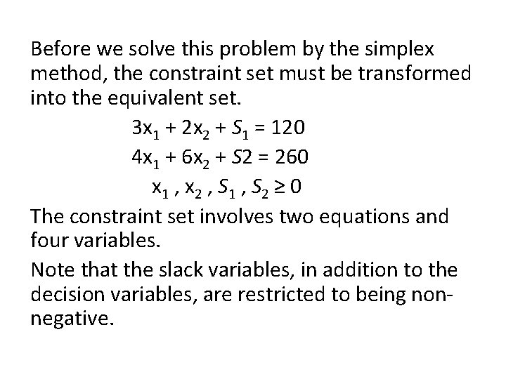 Before we solve this problem by the simplex method, the constraint set must be