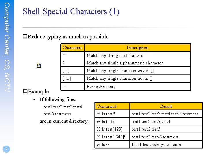 Computer Center, CS, NCTU Shell Special Characters (1) q. Reduce typing as much as