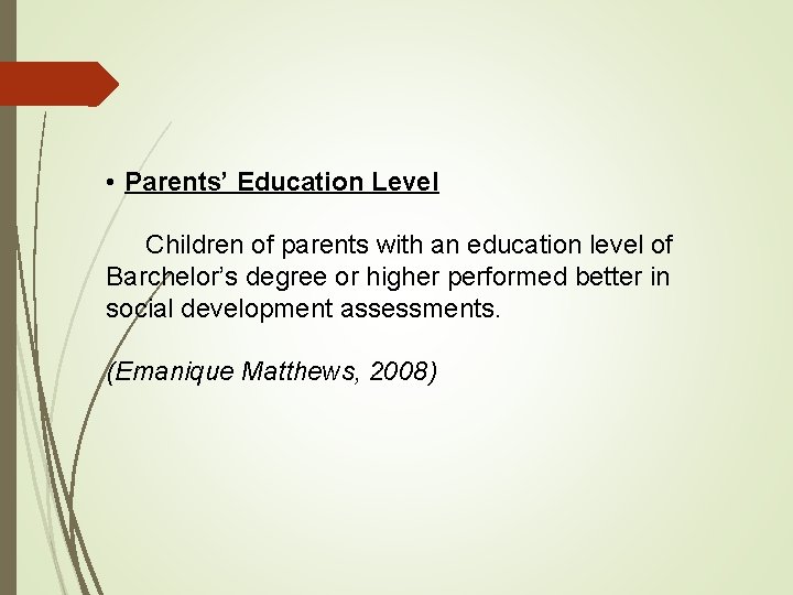  • Parents’ Education Level Children of parents with an education level of Barchelor’s