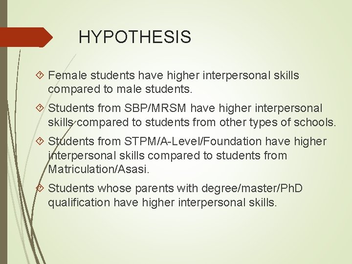 HYPOTHESIS Female students have higher interpersonal skills compared to male students. Students from SBP/MRSM