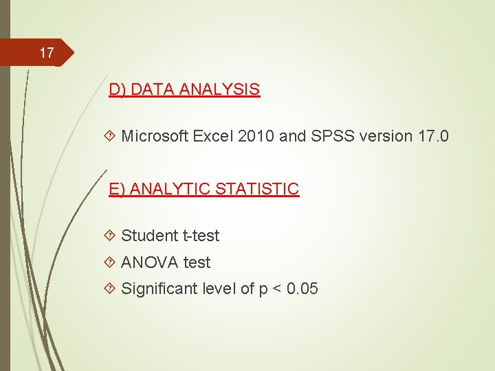 17 D) DATA ANALYSIS Microsoft Excel 2010 and SPSS version 17. 0 E) ANALYTIC