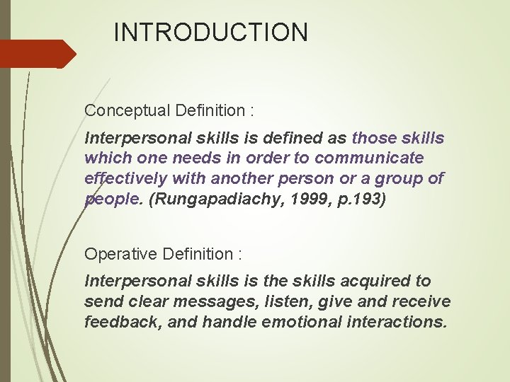 INTRODUCTION Conceptual Definition : Interpersonal skills is defined as those skills which one needs