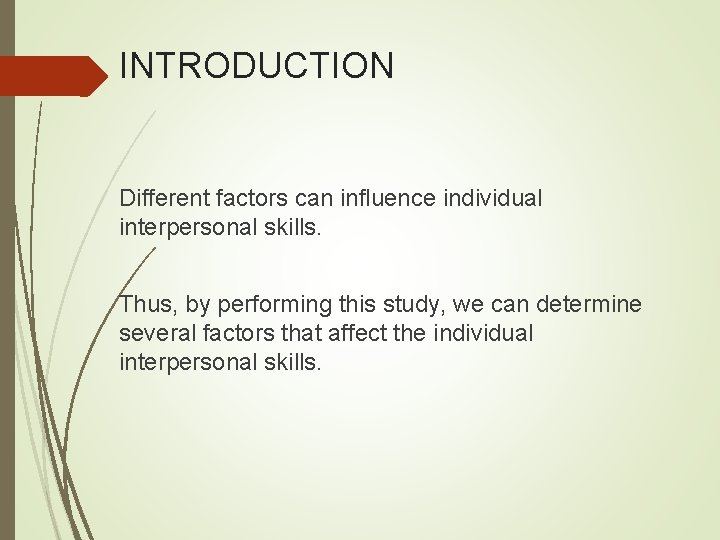 INTRODUCTION Different factors can influence individual interpersonal skills. Thus, by performing this study, we