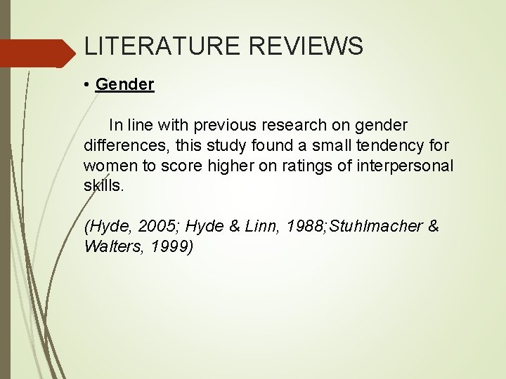 LITERATURE REVIEWS • Gender In line with previous research on gender differences, this study