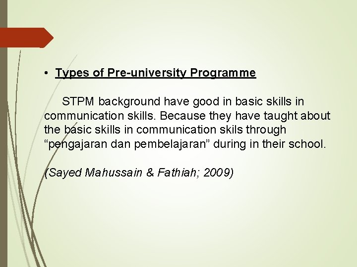  • Types of Pre-university Programme STPM background have good in basic skills in