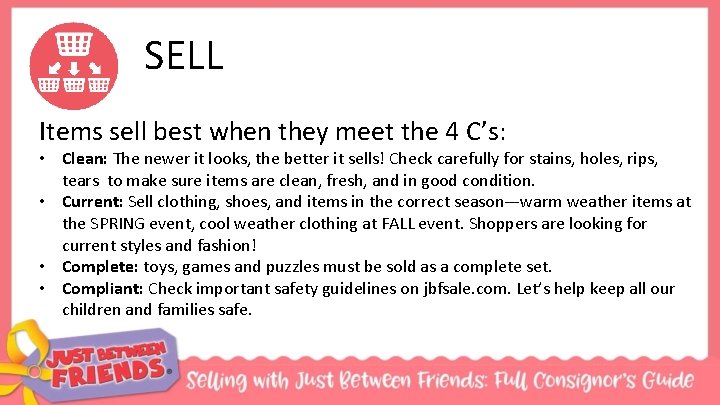 SELL Items sell best when they meet the 4 C’s: • Clean: The newer