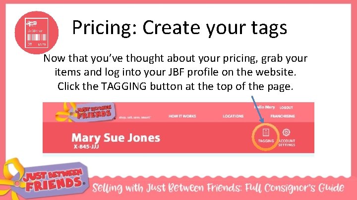 Pricing: Create your tags Now that you’ve thought about your pricing, grab your items