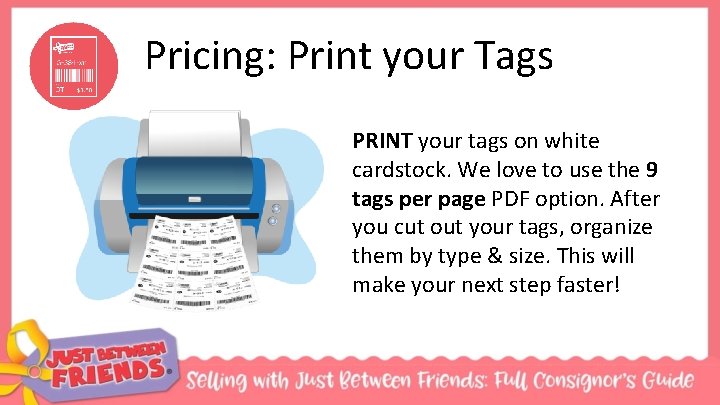 Pricing: Print your Tags PRINT your tags on white cardstock. We love to use
