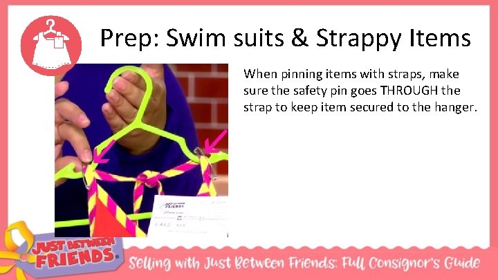 Prep: Swim suits & Strappy Items When pinning items with straps, make sure the