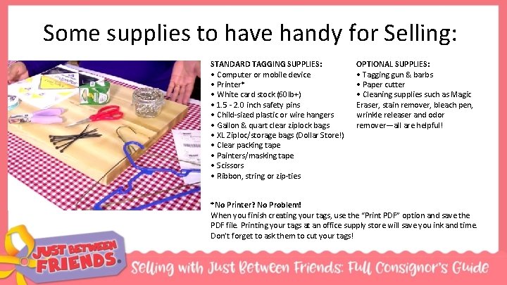 Some supplies to have handy for Selling: STANDARD TAGGING SUPPLIES: • Computer or mobile