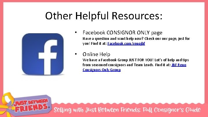 Other Helpful Resources: • Facebook CONSIGNOR ONLY page Have a question and want help