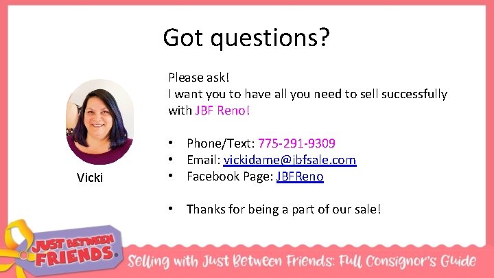 Got questions? Please ask! I want you to have all you need to sell