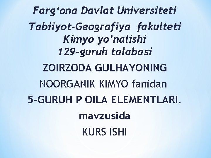 Farg‘ona Davlat Universiteti Tabiiyot-Geografiya fakulteti Kimyo yo’nalishi 129 -guruh talabasi ZOIRZODA GULHAYONING NOORGANIK KIMYO