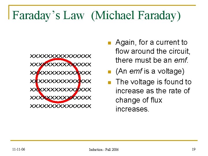 Faraday’s Law (Michael Faraday) n xxxxxxxxxxxxxxx xxxxxxxxxxxxxxx 11 -11 -06 n n Again, for