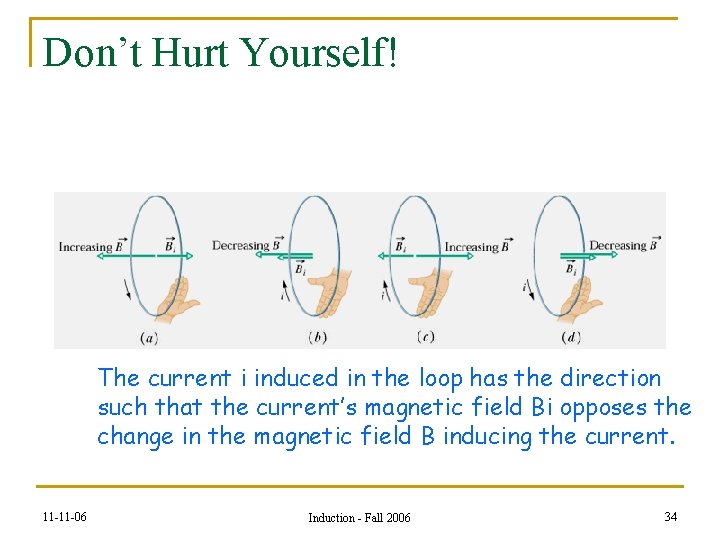 Don’t Hurt Yourself! The current i induced in the loop has the direction such