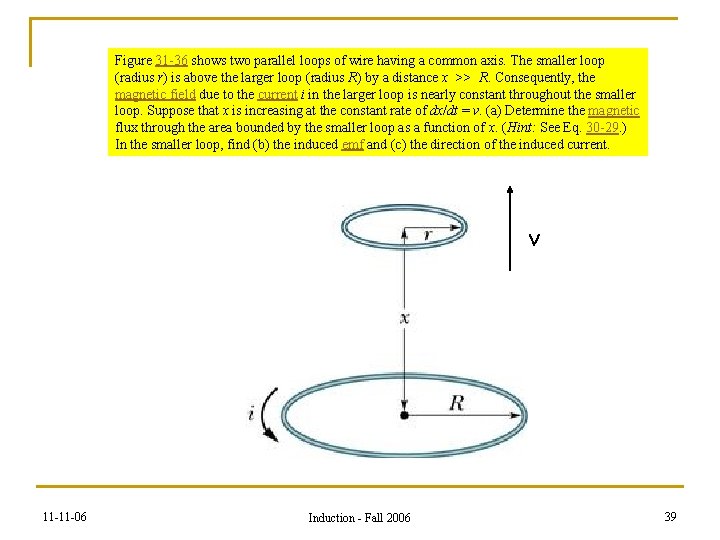 Figure 31 -36 shows two parallel loops of wire having a common axis. The