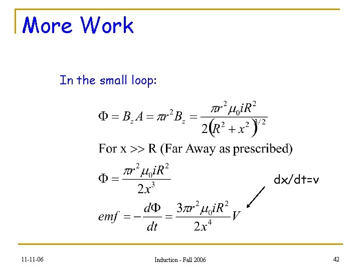 More Work In the small loop: dx/dt=v 11 -11 -06 Induction - Fall 2006