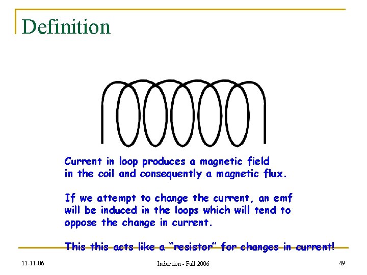 Definition Current in loop produces a magnetic field in the coil and consequently a