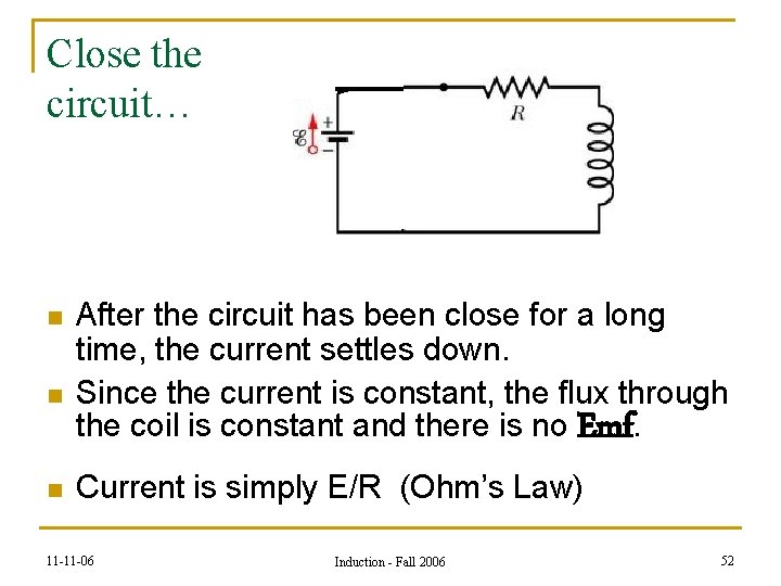 Close the circuit… n n n After the circuit has been close for a