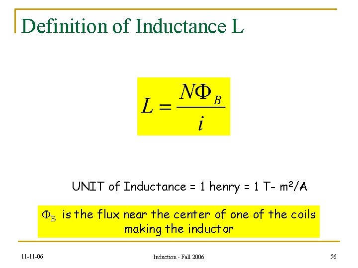 Definition of Inductance L UNIT of Inductance = 1 henry = 1 T- m