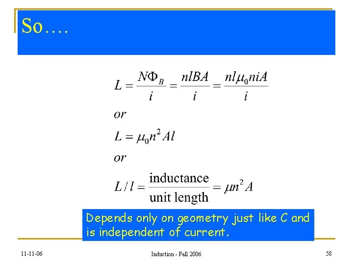 So…. Depends only on geometry just like C and is independent of current. 11