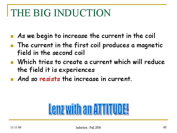 THE BIG INDUCTION n n As we begin to increase the current in the