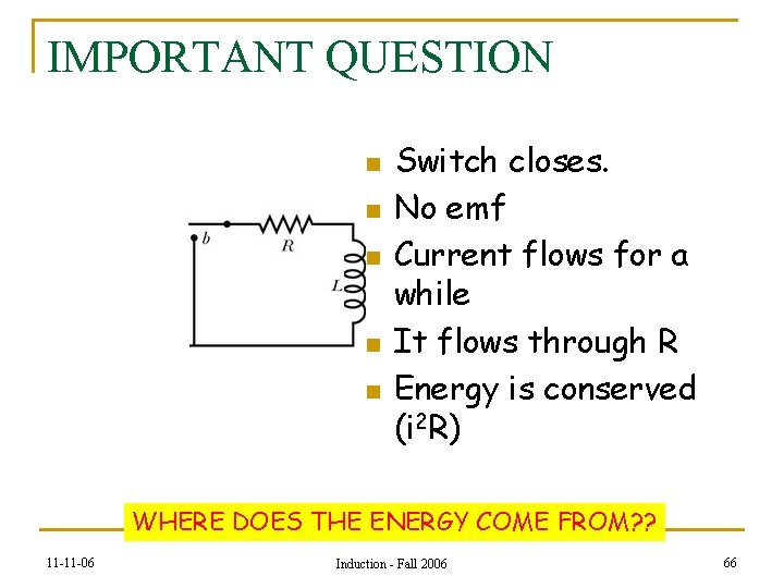 IMPORTANT QUESTION n n n Switch closes. No emf Current flows for a while