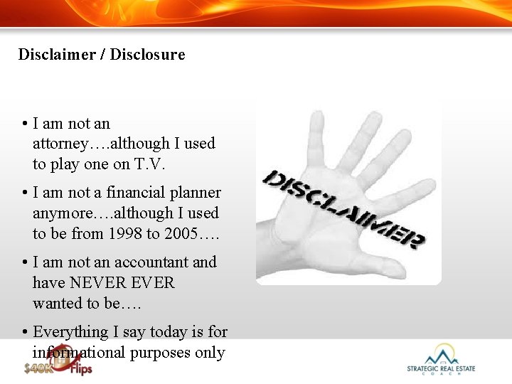 Disclaimer / Disclosure • I am not an attorney…. although I used to play