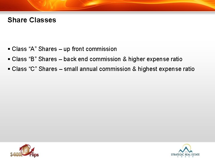 Share Classes § Class “A” Shares – up front commission § Class “B” Shares