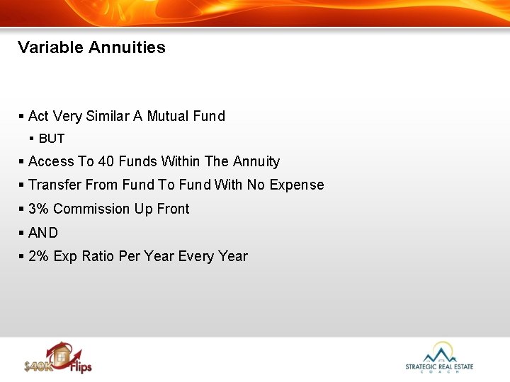 Variable Annuities § Act Very Similar A Mutual Fund § BUT § Access To