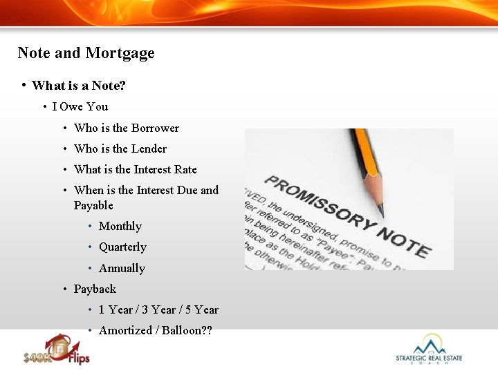 Note and Mortgage • What is a Note? • I Owe You • Who