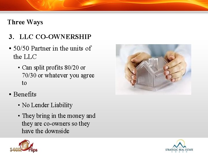 Three Ways 3. LLC CO-OWNERSHIP • 50/50 Partner in the units of the LLC