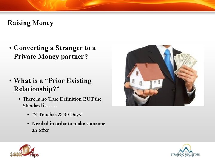 Raising Money • Converting a Stranger to a Private Money partner? • What is