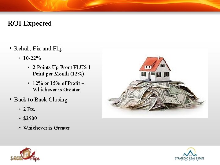 ROI Expected • Rehab, Fix and Flip • 10 -22% • 2 Points Up