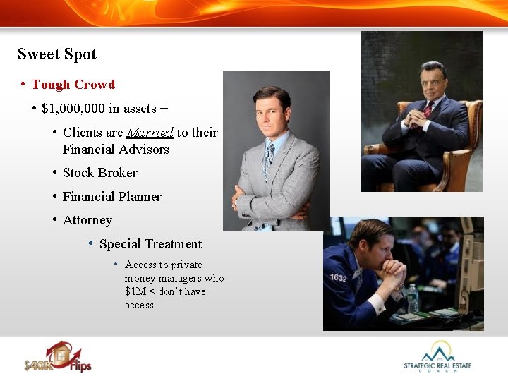 Sweet Spot • Tough Crowd • $1, 000 in assets + • Clients are