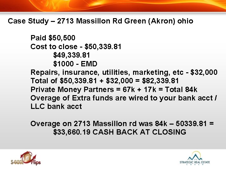 Case Study – 2713 Massillon Rd Green (Akron) ohio Paid $50, 500 Cost to