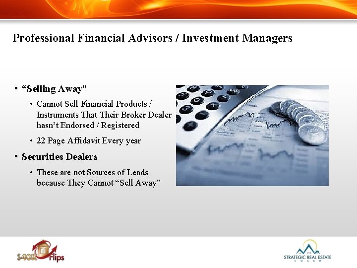Professional Financial Advisors / Investment Managers • “Selling Away” • Cannot Sell Financial Products