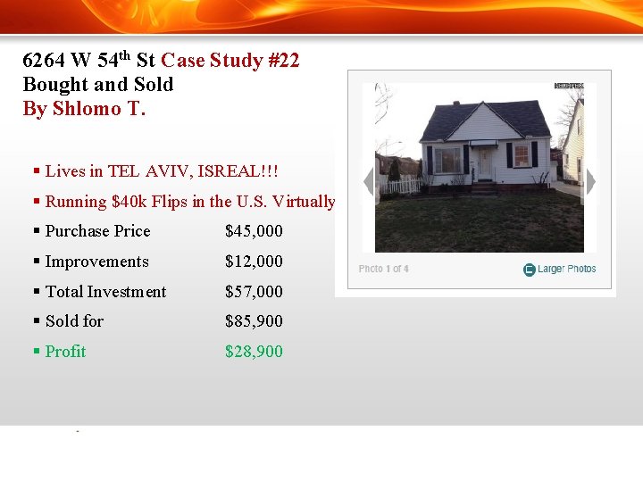 6264 W 54 th St Case Study #22 Bought and Sold By Shlomo T.